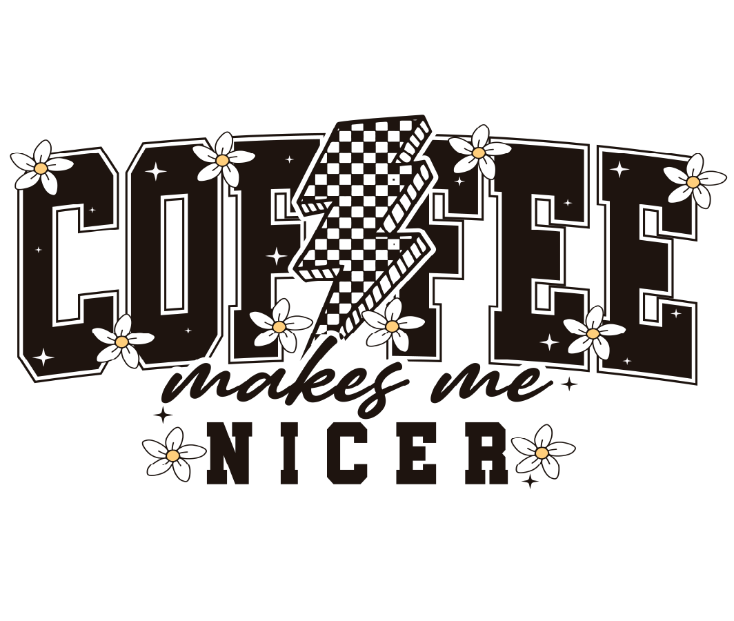 Coffee Makes Me Nicer